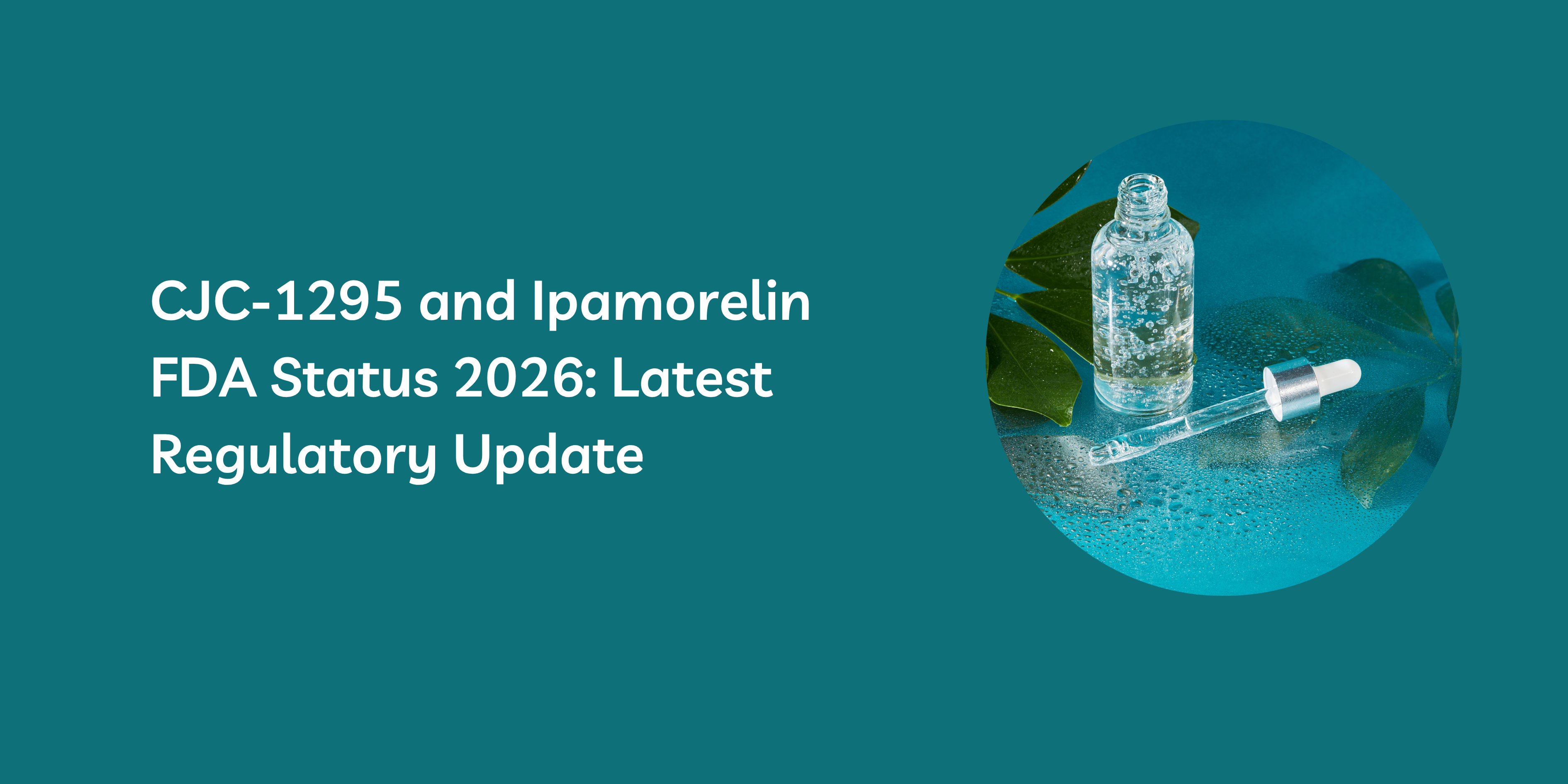 CJC-1295 and Ipamorelin FDA Status 2026: Approval, Compounding Rules, and Safety Risks